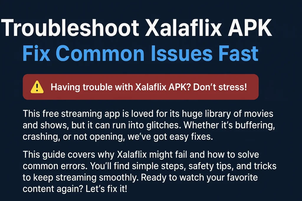 Troubleshoot xalaflix apk fix common issues fast
